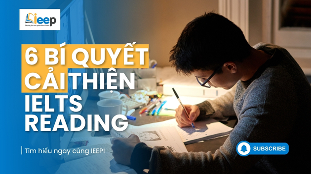 6 BÍ QUYẾT TĂNG TỐC ĐỘ ĐỌC VÀ CẢI THIỆN ĐIỂM IELTS READING